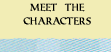 Meet the Characters