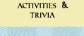 Activities and Trivia